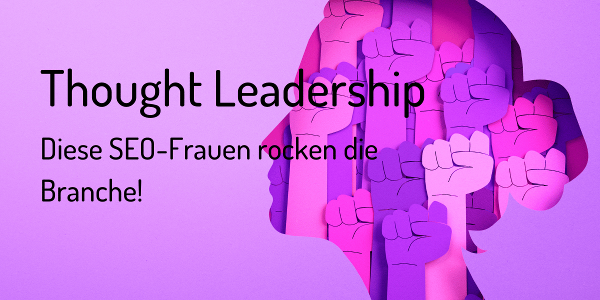 Thought Leadership – SEO Frauen Thought Leadership - SEO Frauen